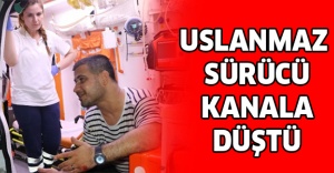 Uslanmaz sürücü kanala düştü