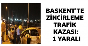 Başkent’te zincirleme trafik kazası: 1 yaralı