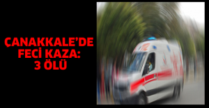 Çanakkale’de feci kaza: 3 ölü