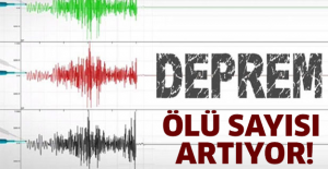 Deprem! Ölü sayısı artıyor!