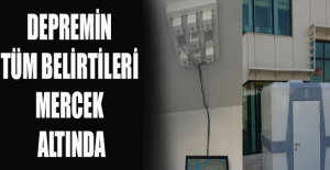 Depremin tüm belirtileri mercek altında