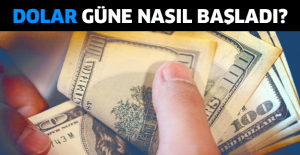 Dolar güne nasıl başladı?