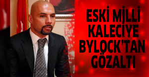 Eski milli kaleciye ByLock’tan gözaltı