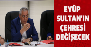 Eyüp Sultan'ın çehresi değişecek