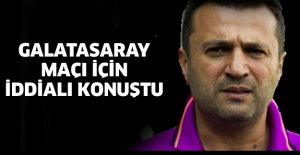 Galatasaray maçı için iddialı konuştu