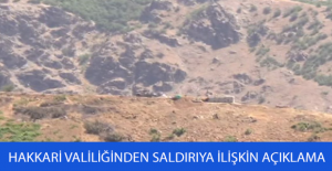 Hakkari Valiliğinden saldırıya ilişkin açıklama