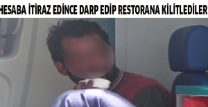 Hesaba itiraz edince darp edip restorana kilitlediler