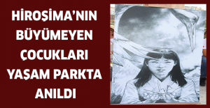 HİROŞİMA’NIN BÜYÜMEYEN ÇOCUKLARI YAŞAM PARKTA ANILDI