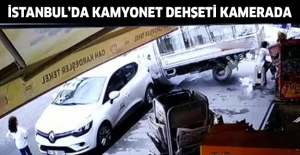 İstanbul’da kamyonet dehşeti kamerada
