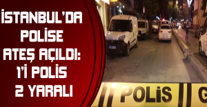 İstanbul’da polise ateş açıldı: 1’i polis 2 yaralı