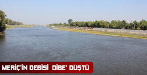 Meriç’in debisi ‘dibe’ düştü