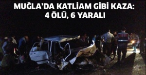 Muğla’da katliam gibi kaza: 4 ölü, 6 yaralı