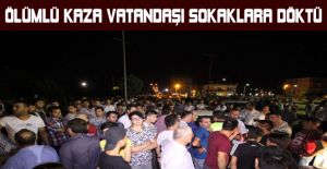 Ölümlü kaza vatandaşı sokaklara döktü