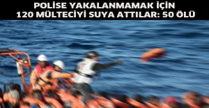 Polise yakalanmamak için 120 mülteciyi suya attılar: 50 ölü