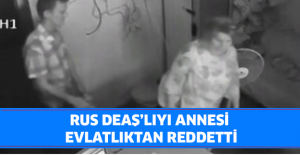Rus DEAŞ’lıyı annesi evlatlıktan reddetti