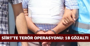 Siirt’te terör operasyonu: 18 gözaltı