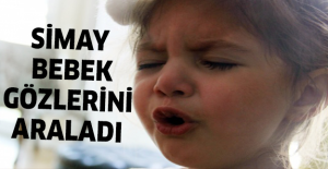 Simay bebek gözlerini araladı