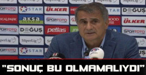 "Sonuç bu olmamalıydı”