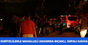 Suriyelilerle mahalleli arasında bıçaklı, sopalı kavga