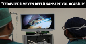 “Tedavi edilmeyen reflü kansere yol açabilir”