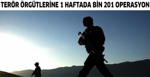 Terör örgütlerine 1 haftada bin 201 operasyon