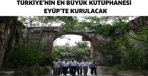 Türkiye’nin en büyük kütüphanesi Eyüp’te kurulacak