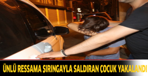 Ünlü ressama şırıngayla saldıran çocuk yakalandı
