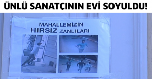 Ünlü sanatçının evi soyuldu!