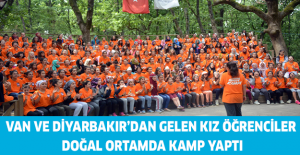 Van ve Diyarbakır’dan gelen kız öğrenciler doğal ortamda kamp yaptı