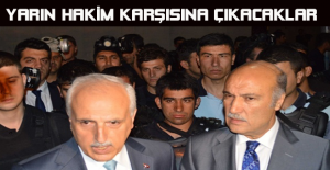 Yarın hakim karşısına çıkacaklar