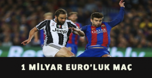 1 milyar Euro’luk maç