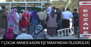 7 çocuk annesi kadın eşi tarafından öldürüldü