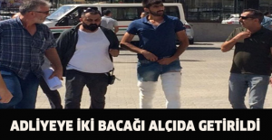 Adliyeye iki bacağı alçıda getirildi