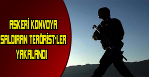 Askeri konvoya saldıran terörist'ler yakalandı