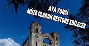 Aya Yorgi müze olarak restore edilecek