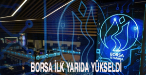 Borsa ilk yarıda yükseldi