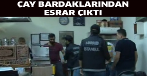 Çay bardaklarından esrar çıktı
