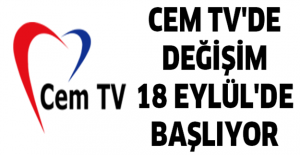 CEM TV'DE DEĞİŞİM 18 EYLÜL'DE BAŞLIYOR