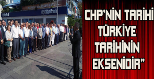 “CHP’nin tarihi Türkiye tarihinin eksenidir”