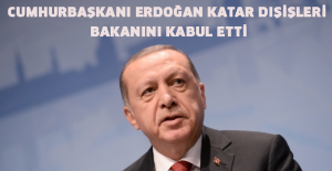 Cumhurbaşkanı Erdoğan Katar Dışişleri Bakanını kabul etti