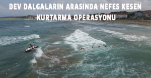 Dev dalgaların arasında nefes kesen kurtarma operasyonu