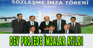 Dev projede imzalar atıldı