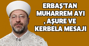 Erbaş’tan Muharrem ayı, aşure ve Kerbela mesajı