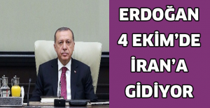 Erdoğan 4 Ekim’de İran’a gidiyor