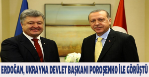 Erdoğan, Ukrayna Devlet Başkanı Poroşenko ile görüştü
