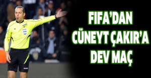 FIFA’dan Cüneyt Çakır’a dev maç