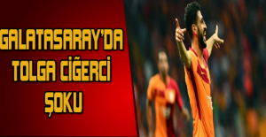 Galatasaray’da Tolga Ciğerci şoku