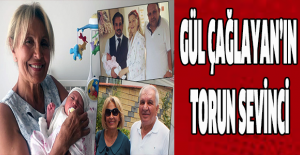Gül Çağlayan’ın torun sevinci