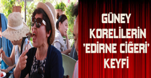 Güney Korelilerin ’Edirne ciğeri’ keyfi
