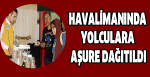 Havalimanında yolculara Aşure dağıtıldı